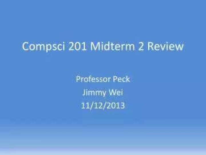 Compsci 201 Midterm 2 Review Fall2013.pptx